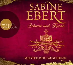 Ebert |  Schwert und Krone - Meister der Täuschung | Sonstiges |  Sack Fachmedien