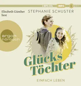 Schuster | Glückstöchter - Einfach leben | Sonstiges | 978-3-8398-2031-5 | www2.sack.de