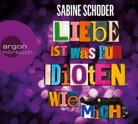 Schoder |  Liebe ist was für Idioten. Wie mich. | Sonstiges |  Sack Fachmedien