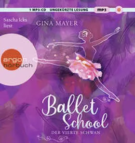 Mayer |  Ballet School – Der vierte Schwan | Sonstiges |  Sack Fachmedien