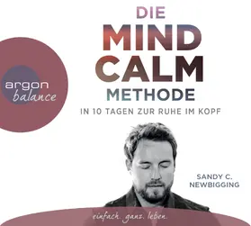 Newbigging |  Die Mind Calm Methode | Sonstiges |  Sack Fachmedien