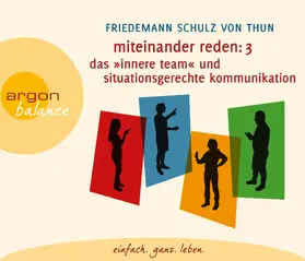Schulz von Thun |  Miteinander reden Teil 3: Das »Innere Team« und situationsgerechte Kommunikation | Sonstiges |  Sack Fachmedien