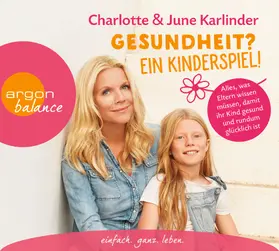 Karlinder |  Gesundheit? Ein Kinderspiel! | Sonstiges |  Sack Fachmedien