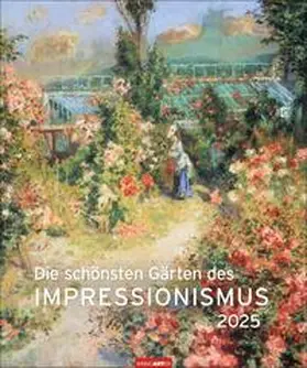  Die schönsten Gärten des Impressionismus Edition Kalender 2025 | Sonstiges |  Sack Fachmedien
