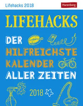 Artel / Steinem / Schagerl | Lifehacks - Kalender 2018 | Sonstiges | 978-3-8400-1716-2 | www2.sack.de