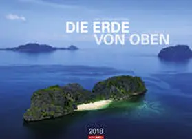 Arthus-Bertrand |  Die Erde von oben - Kalender 2018 | Sonstiges |  Sack Fachmedien