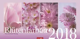 Herzig |  Blütenfarben - Kalender 2018 | Sonstiges |  Sack Fachmedien