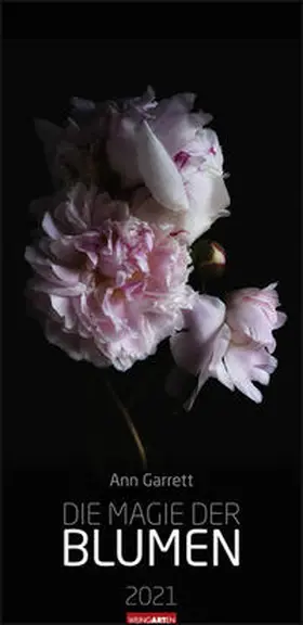 Garrett / Weingarten |  Die Magie der Blumen - Kalender 2021 | Sonstiges |  Sack Fachmedien