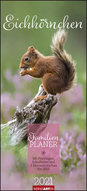 Weingarten |  Familienplaner Eichhörnchen - Kalender 2021 | Sonstiges |  Sack Fachmedien