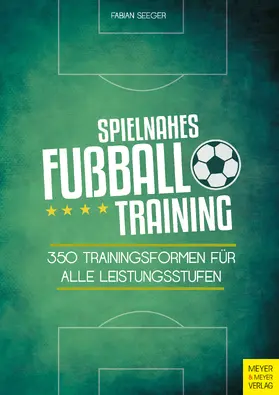 Seeger |  Spielnahes Fußballtraining | eBook | Sack Fachmedien
