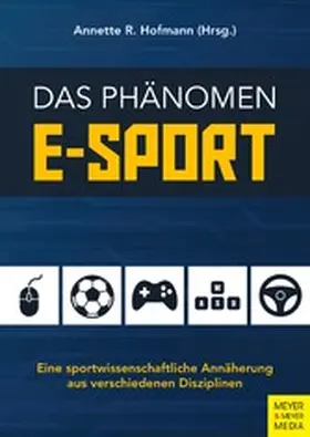 Hofmann / Annette R. |  Das Phänomen E-Sport | eBook | Sack Fachmedien