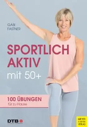 Fastner |  Sportlich aktiv mit 50+ | eBook | Sack Fachmedien