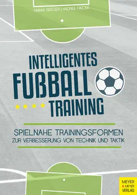 Seeger / Fincke |  Intelligentes Fußballtraining | eBook | Sack Fachmedien
