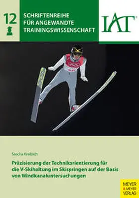 Kreibich | Präzisierung der Technikorientierung für die V-Skihaltung im Skispringen auf der Basis von Windkanaluntersuchungen | Buch | 978-3-8403-7569-9 | sack.de