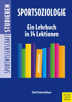 Thiel / Seiberth / Mayer |  Sportsoziologie | Buch |  Sack Fachmedien