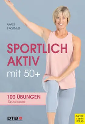 Fastner |  Sportlich aktiv mit 50+ | Buch |  Sack Fachmedien