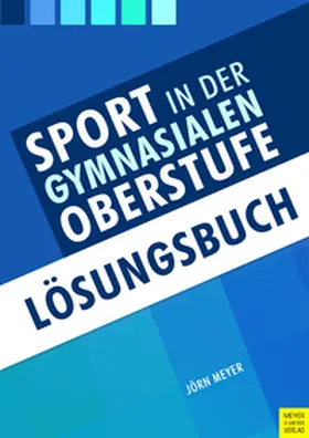 Meyer | Sport in der gymnasialen Oberstufe. Lösungsbuch | Buch | 978-3-8403-7954-3 | sack.de