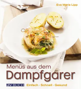 Lipp |  Menüs aus dem Dampfgarer | eBook | Sack Fachmedien