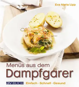 Lipp | Menüs aus dem Dampfgarer | Buch | 978-3-8404-7027-1 | www2.sack.de