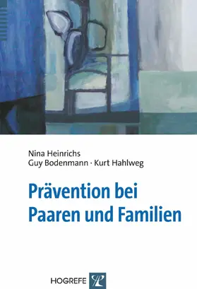 Hahlweg / Heinrichs / Bodenmann |  Prävention bei Paaren und Familien | eBook | Sack Fachmedien