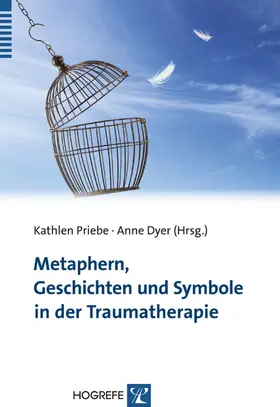 Priebe / Dyer |  Metaphern, Geschichten und Symbole in der Traumatherapie | eBook | Sack Fachmedien