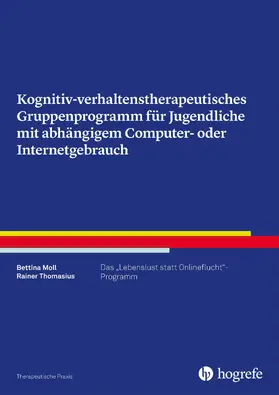 Moll / Thomasius |  Kognitiv-verhaltenstherapeutisches Gruppenprogramm für Jugendliche mit abhängigem Computer- oder Internetgebrauch | eBook | Sack Fachmedien