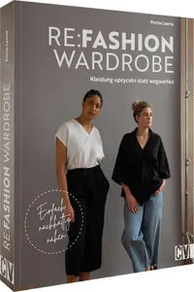 Lawrie |  Re:Fashion Wardrobe - Kleidung upcyceln statt wegwerfen | Buch |  Sack Fachmedien