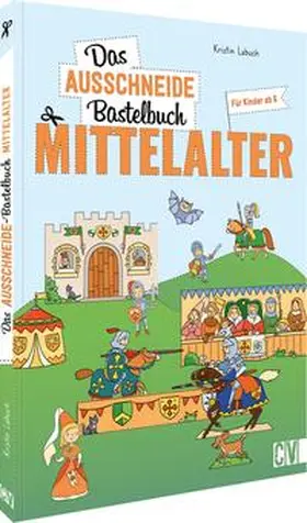Labuch |  Das Ausschneide-Bastelbuch Mittelalter | Buch |  Sack Fachmedien
