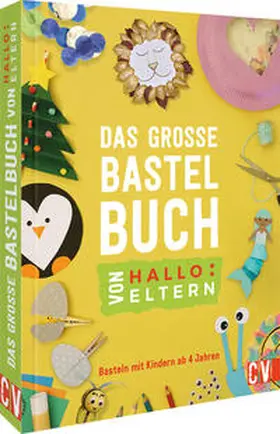 Diedenhoven / Hohenstein |  Das große Bastelbuch von Hallo:Eltern | Buch |  Sack Fachmedien