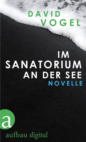 Vogel |  Im Sanatorium / An der See | eBook | Sack Fachmedien