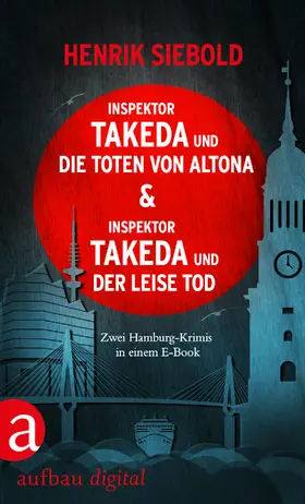 Siebold |  Inspektor Takeda und die Toten von Altona & Inspektor Takeda und der leise Tod | eBook | Sack Fachmedien