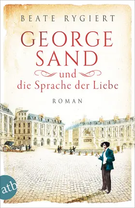 Rygiert |  George Sand und die Sprache der Liebe | eBook | Sack Fachmedien