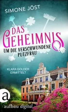 Jöst |  Das Geheimnis um die verschwundene Putzfrau | eBook | Sack Fachmedien