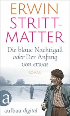 Strittmatter |  Die blaue Nachtigall oder Der Anfang von etwas | eBook | Sack Fachmedien