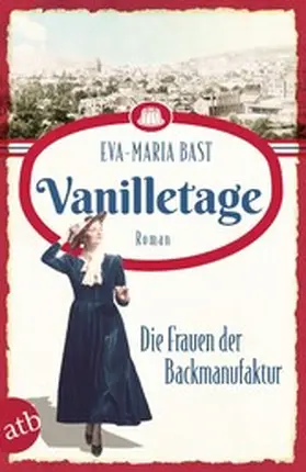 Bast |  Vanilletage - Die Frauen der Backmanufaktur | eBook | Sack Fachmedien