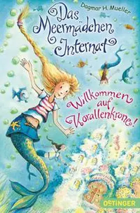 Mueller |  Das Meermädchen-Internat 01: Willkommen auf Korallenkrone | Buch |  Sack Fachmedien