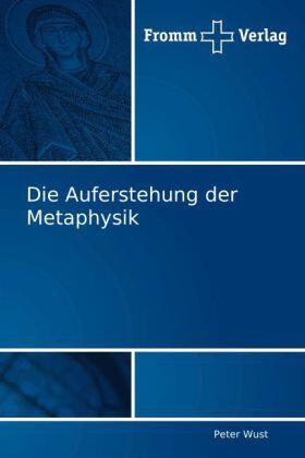 Wust |  Die Auferstehung der Metaphysik | Buch |  Sack Fachmedien