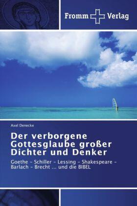 Denecke |  Der verborgene Gottesglaube großer Dichter und Denker | Buch |  Sack Fachmedien