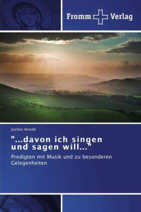 Arnold |  "...davon ich singen und sagen will..." | Buch |  Sack Fachmedien
