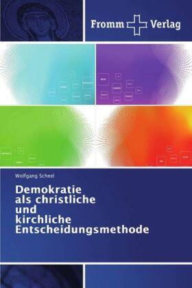 Scheel |  Demokratie als christliche und kirchliche Entscheidungsmethode | Buch |  Sack Fachmedien