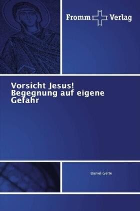 Gerte |  Vorsicht Jesus! Begegnung auf eigene Gefahr | Buch |  Sack Fachmedien