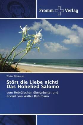 Bühlmann |  Stört die Liebe nicht! Das Hohelied Salomo | Buch |  Sack Fachmedien