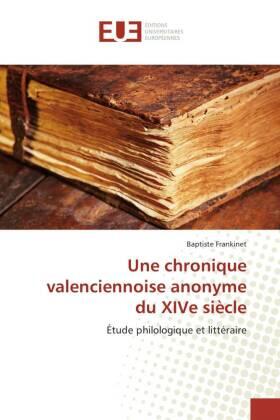 Frankinet |  Une chronique valenciennoise anonyme du XIVe siècle | Buch |  Sack Fachmedien