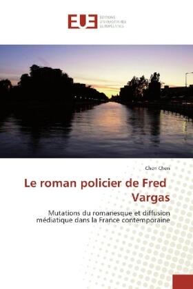 Chen |  Le roman policier de Fred Vargas | Buch |  Sack Fachmedien