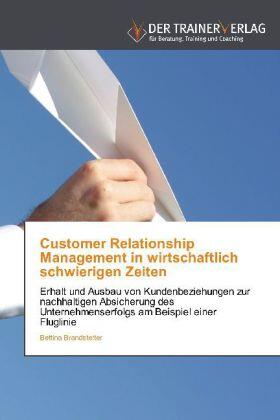 Brandstetter |  Customer Relationship Management in wirtschaftlich schwierigen Zeiten | Buch |  Sack Fachmedien
