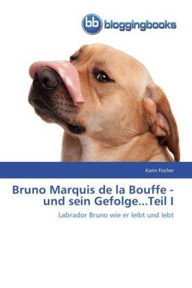 Fischer |  Bruno Marquis de la Bouffe - und sein Gefolge...Teil I | Buch |  Sack Fachmedien
