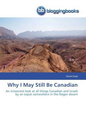 Lloyd |  Why I May Still Be Canadian | Buch |  Sack Fachmedien