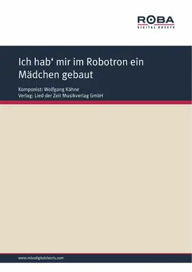 Kähne / Halbach |  Ich hab' mir im Robotron ein Mädchen gebaut | eBook | Sack Fachmedien