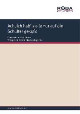 Millöcker / Zell / Genée |  Ach, ich hab' sie ja nur auf die Schulter geküßt | eBook | Sack Fachmedien