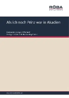 Offenbach / Kalisch |  Als ich noch Prinz war in Akadien | eBook | Sack Fachmedien